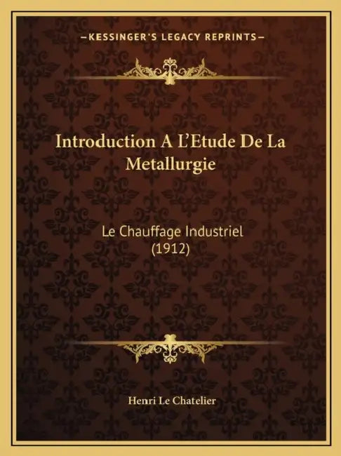 Introduction A L'Etude De La Metallurgie: Le Chauffage Industriel (1912) by Henri Le Chatelier