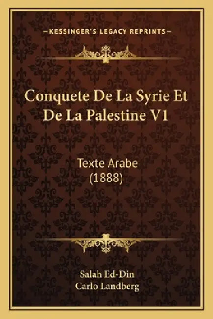 Conquete De La Syrie Et De La Palestine V1: Texte Arabe (1888) by Salah Ed-Din, Carlo Landberg