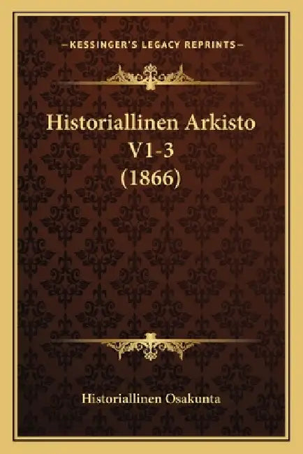 Historiallinen Arkisto V1-3 (1866) by Historiallinen Osakunta