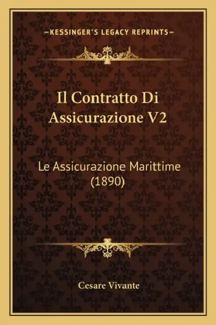 Il Contratto Di Assicurazione V2: Le Assicurazione Marittime (1890) by Cesare Vivante