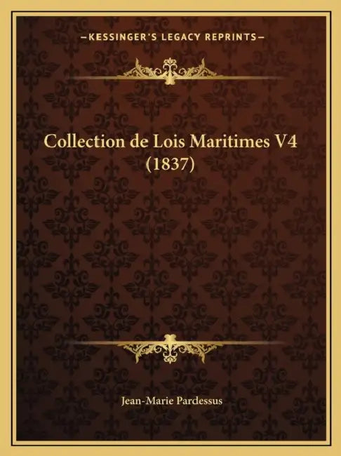 Collection de Lois Maritimes V4 (1837) by Jean-Marie Pardessus