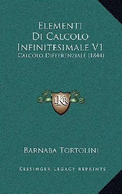 Elementi Di Calcolo Infinitesimale V1: Calcolo Differenziale (1844) by Barnaba Tortolini