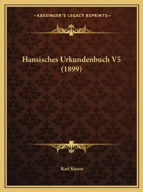 Hansisches Urkundenbuch V5 (1899) by Karl Kunze