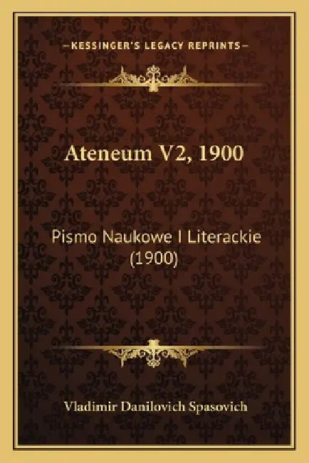 Ateneum V2, 1900: Pismo Naukowe I Literackie (1900) by Vladimir Danilovich Spasovich