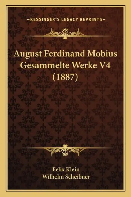 August Ferdinand Mobius Gesammelte Werke V4 (1887) by Felix Klein, Wilhelm Scheibner