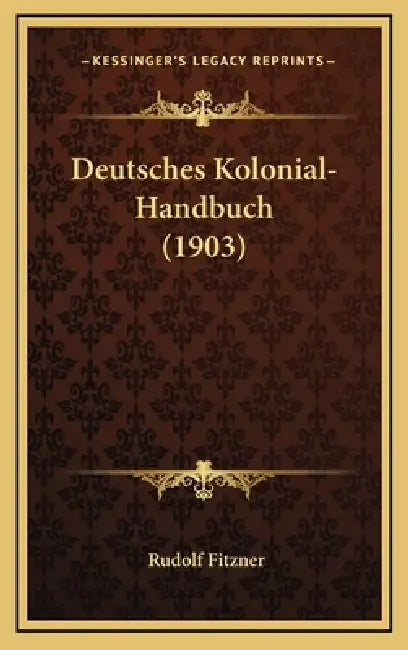 Deutsches Kolonial-Handbuch (1903) by Rudolf Fitzner