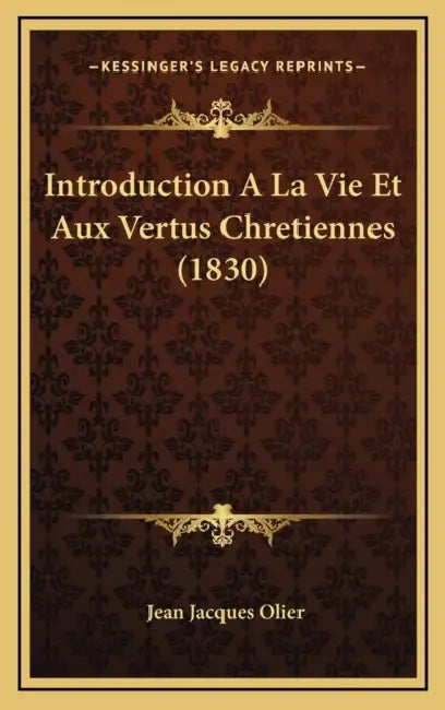 Introduction A La Vie Et Aux Vertus Chretiennes (1830) by Jean Jacques Olier