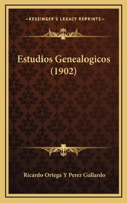 Estudios Genealogicos (1902) by Ricardo Ortega y. Perez Gallardo