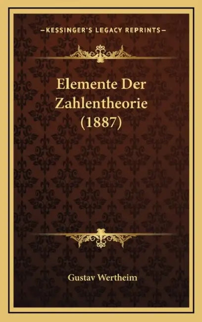 Elemente Der Zahlentheorie (1887) by Gustav Wertheim