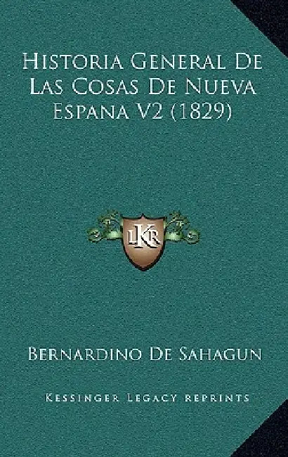Historia General De Las Cosas De Nueva Espana V2 (1829) by Bernardino De Sahagun