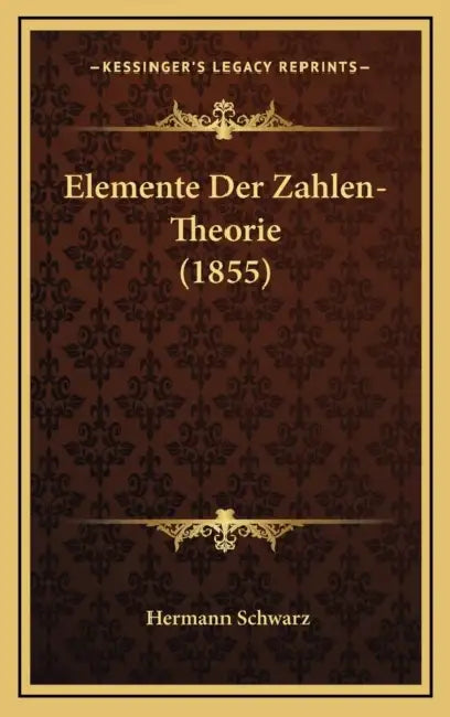 Elemente Der Zahlen-Theorie (1855) by Hermann Schwarz