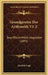 Grundgesetze Der Arithmetik V1-2: Begriffsschriftlich Abgeleitet (1893) by Gottlob Frege