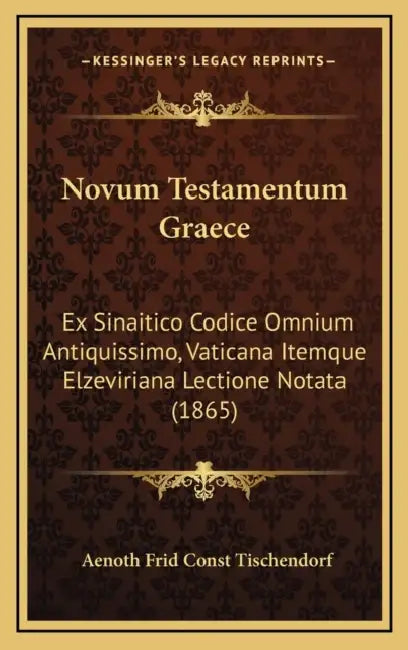 Novum Testamentum Graece: Ex Sinaitico Codice Omnium Antiquissimo, Vaticana Itemque Elzeviriana Lectione Notata (1865) by Aenoth Frid Const Tischendorf