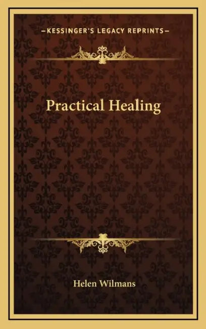 Practical Healing by Helen Wilmans