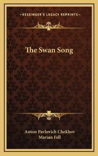 The Swan Song by Anton Pavlovich Chekhov, Marian Fell
