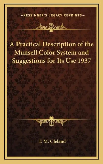 A Practical Description of the Munsell Color System and Suggestions for Its Use 1937 by T. M. Cleland