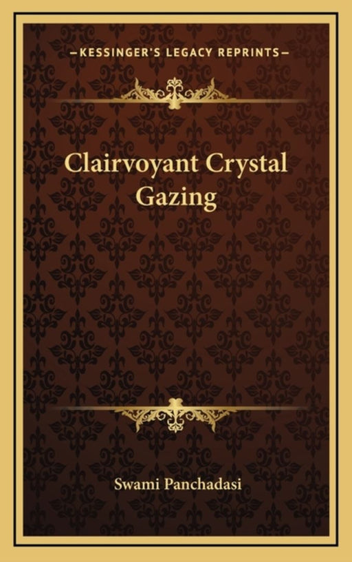 Clairvoyant Crystal Gazing by Panchadasi, Swami