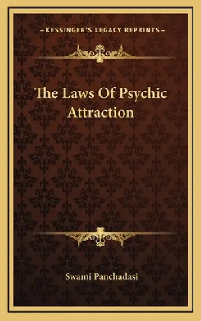 The Laws Of Psychic Attraction by Swami Panchadasi