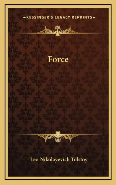 Force by Leo Nikolayevich Tolstoy