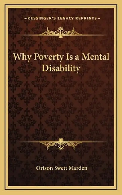 Why Poverty Is a Mental Disability by Orison Swett Marden
