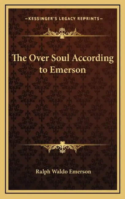 The Over Soul According to Emerson by Ralph Waldo Emerson