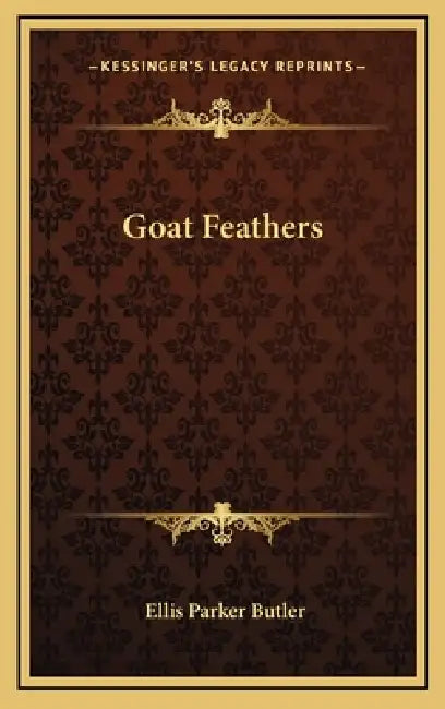 Goat Feathers by Ellis Parker Butler