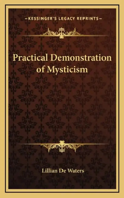 Practical Demonstration of Mysticism by Lillian de Waters