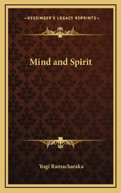 Mind and Spirit by Yogi Ramacharaka
