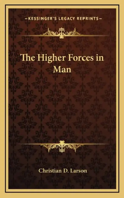 The Higher Forces in Man by Christian D. Larson