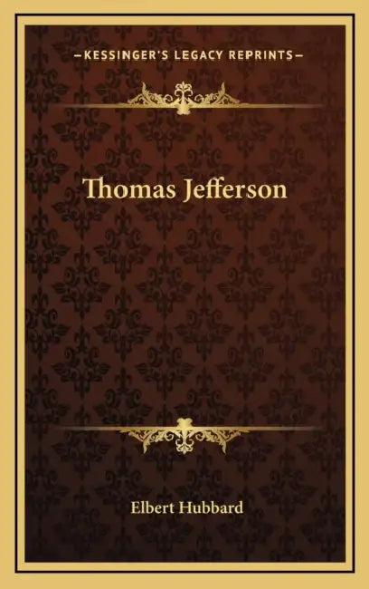 Thomas Jefferson by Elbert Hubbard