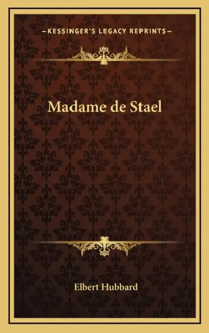 Madame de Stael by Elbert Hubbard