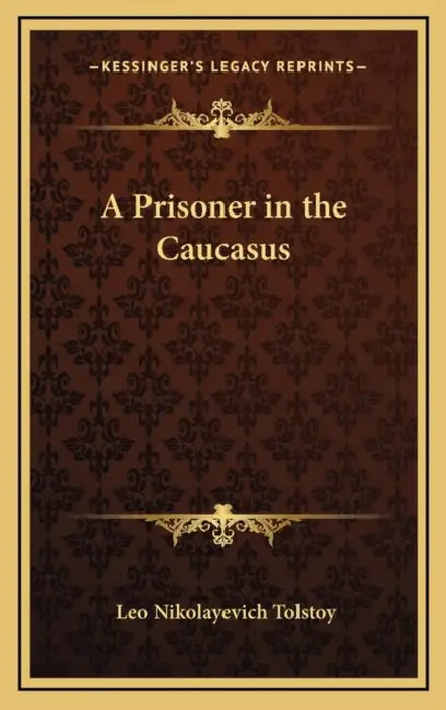 A Prisoner in the Caucasus by Leo Nikolayevich Tolstoy