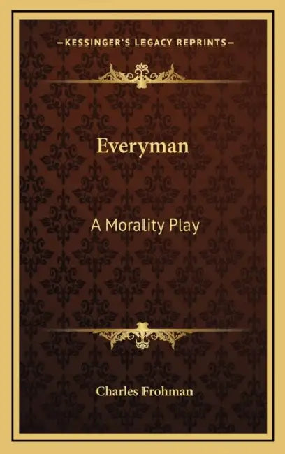 Everyman: A Morality Play by Charles Frohman