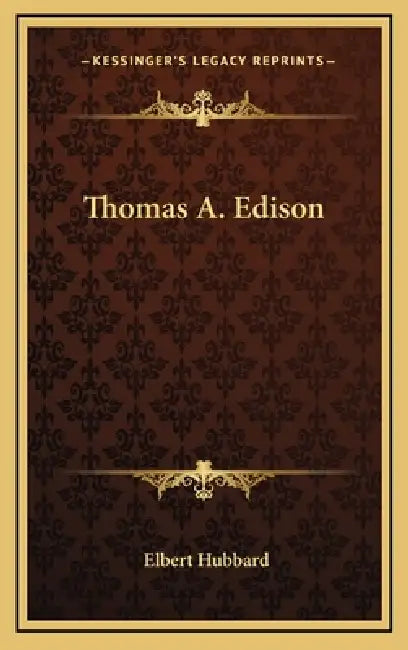 Thomas A. Edison by Elbert Hubbard