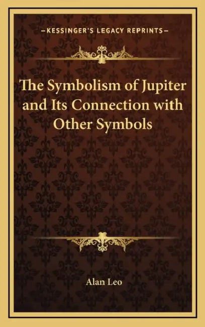 The Symbolism of Jupiter and Its Connection with Other Symbols by Alan Leo
