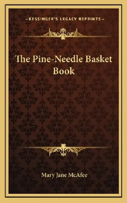 The Pine-Needle Basket Book by Mary Jane McAfee
