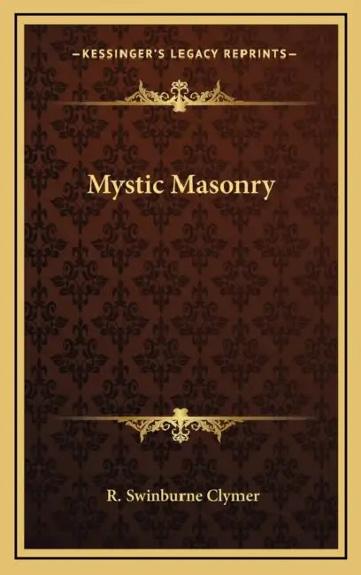 Mystic Masonry by R. Swinburne Clymer