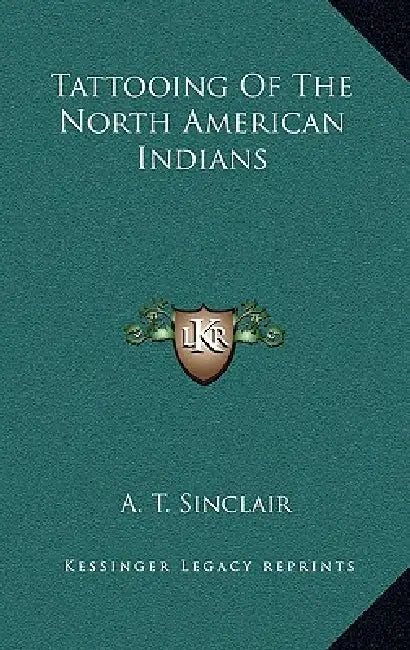 Tattooing of the North American Indians by A. T. Sinclair