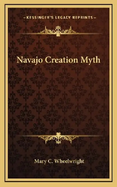 Navajo Creation Myth by Mary C. Wheelwright