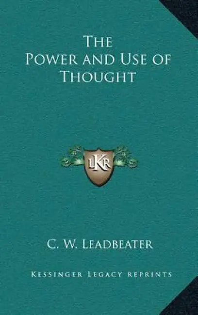 The Power and Use of Thought by Leadbeater, C. W.