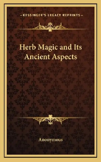 Herb Magic and Its Ancient Aspects by Anonymous