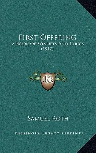 First Offering: A Book of Sonnets and Lyrics (1917) by Samuel Roth