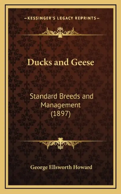 Ducks and Geese: Standard Breeds and Management (1897) by George Ellsworth Howard