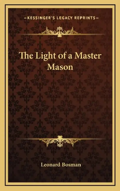 The Light of a Master Mason by Leonard Bosman