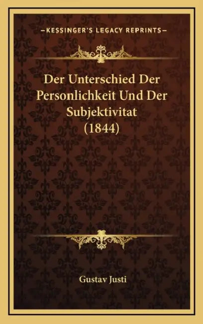 Der Unterschied Der Personlichkeit Und Der Subjektivitat (1844) by Gustav Justi