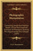 Photographic Manipulation: Containing Simple And Practical Details Of The Most Improved Processes Of Photogenic Drawing, The Daguerreotype And Ca by W. H. Thornthwaite