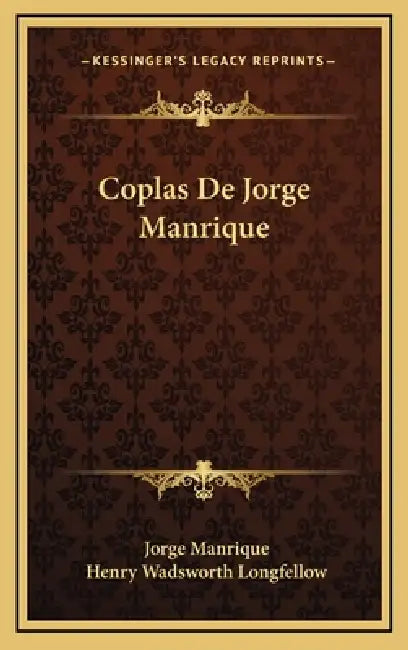 Coplas De Jorge Manrique by Jorge Manrique, Henry Wadsworth Longfellow
