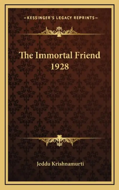 The Immortal Friend 1928 by Jeddu Krishnamurti
