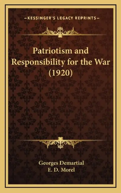 Patriotism and Responsibility for the War (1920) by Georges Demartial, E. D. Morel