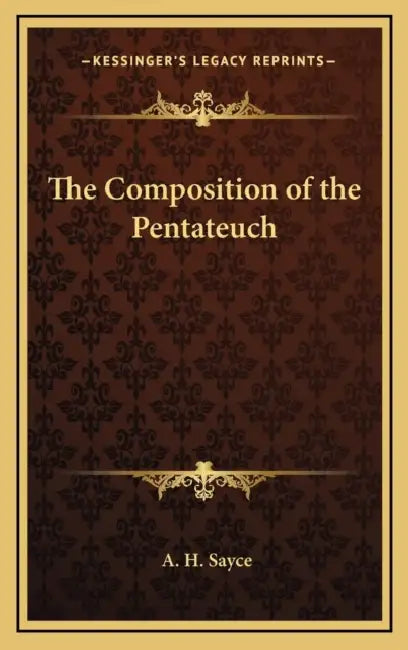 The Composition of the Pentateuch by A. H. Sayce